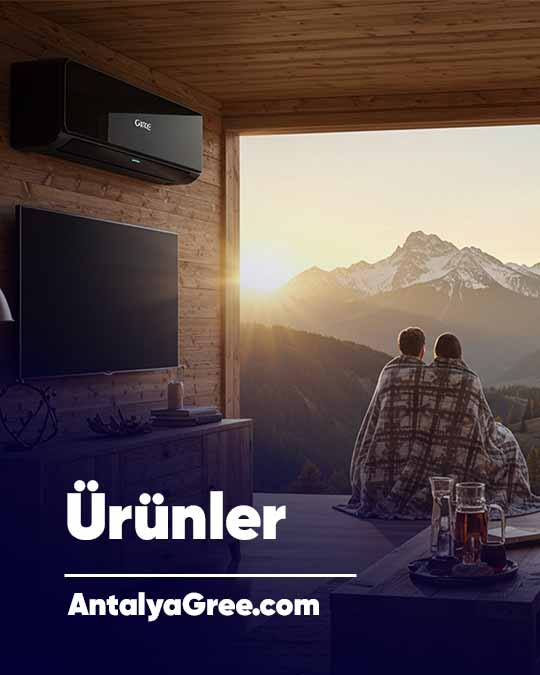 Antalya Gree | Ürünler